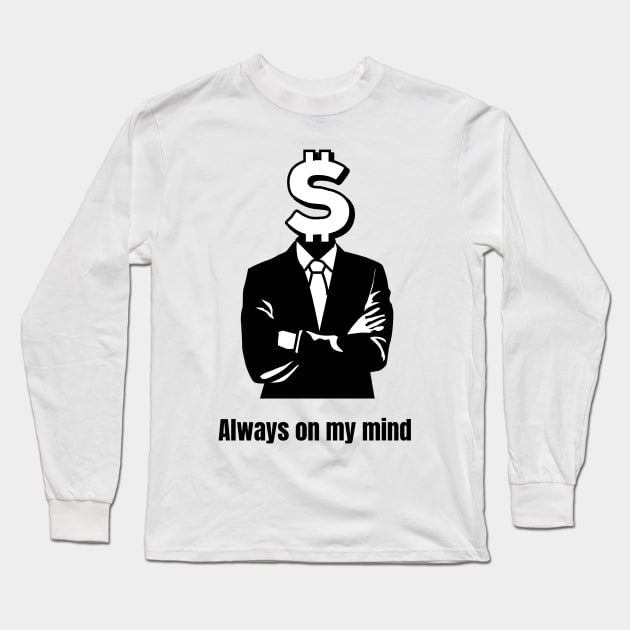 Always on my mind Long Sleeve T-Shirt by B-shirts